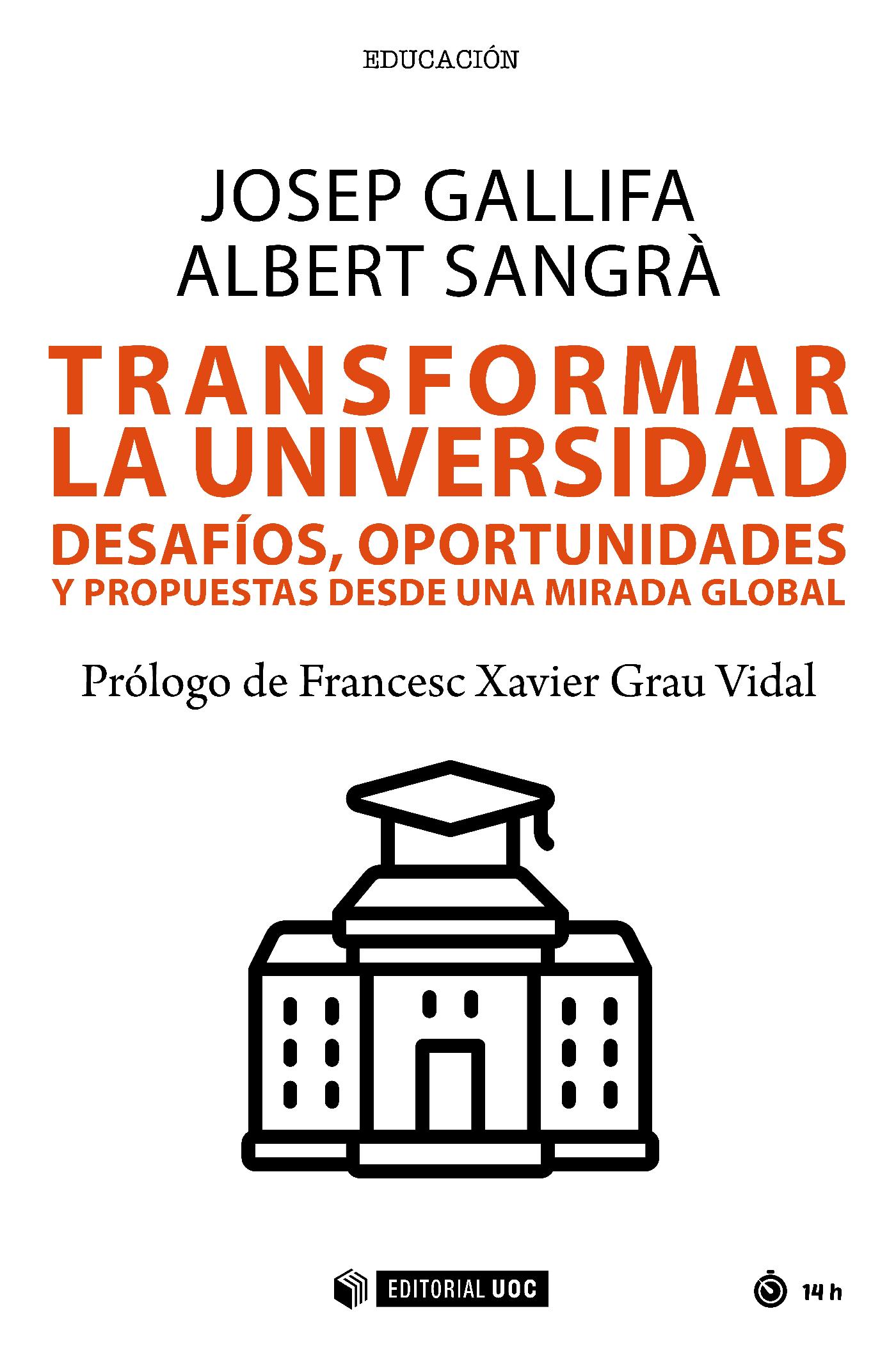 Reciente Publicación: Transformar La Universidad. Desafíos, Oportunidades Y Propuestas Desde Una Mirada Global. Josep Gallifa Y Albert Sangrà.