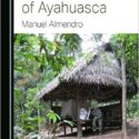 Reciente Publicación Del Libro The Labyrinth Of Ayahuasca, De Manuel Almendro. Cambridge Scholars Publishing.